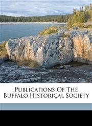 Publications of the Buffalo Historical Society,1172192456,9781172192458