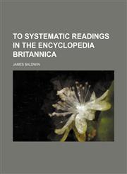 To Systematic Readings in the Encyclopedia Britannica,1150818115,9781150818110