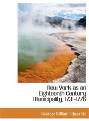New York as an Eighteenth Century Municipality, 1731-1776,1113845880,9781113845887