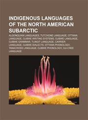 Indigenous languages of the North American Subarctic Algonquian languages, Tutchone language, Ottawa language, Ojibwe writing systems,1150997958,9781150997952