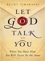 Let God Talk to You When You Hear Him, You Will Never Be the Same,0764208411,9780764208416