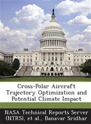 Cross-Polar Aircraft Trajectory Optimization and Potential Climate Impact,1289042470,9781289042479