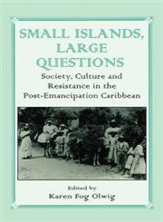 Small Islands, Large Questions Society, Culture and Resistance in the Post-Emancipation Caribbean,0714642258,9780714642253