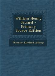 William Henry Seward - Primary Source Edition,1287976239,9781287976233