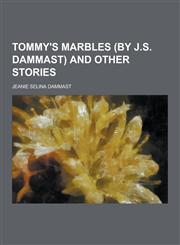 Tommy's Marbles (by J.S. Dammast) and Other Stories,1230460942,9781230460949