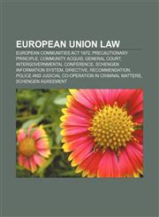 European Union law European Communities Act 1972, Precautionary principle, Community acquis, General Court, Intergovernmental Conference,1157656196,9781157656197