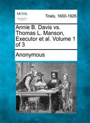 Annie B. Davis vs. Thomas L. Manson, Executor et al. Volume 1 of 3,127506969X,9781275069695