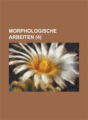 Morphologische Arbeiten (4 ),1154750094,9781154750096