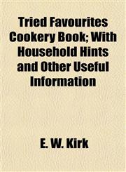 Tried Favourites Cookery Book; With Household Hints and Other Useful Information,1152085077,9781152085077