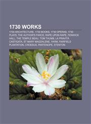 1730 works 1730 architecture, 1730 books, 1730 operas, 1730 plays, The Author's Farce, Rape upon Rape, Fenwick Hall, The Temple Beau,115773099X,9781157730996