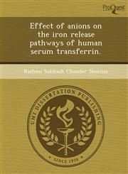 Effect of anions on the iron release pathways of human serum transferrin.,1243809620,9781243809629
