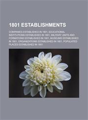 1801 Establishments Companies Established in 1801, Educational Institutions Established in 1801,1150932503,9781150932502