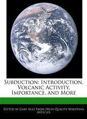 Subduction Introduction, Volcanic Activity, Importance, and More,1276201400,9781276201407