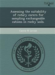 Assessing the suitability of rotary corers for sampling exchangeable cations in rocky soils.,1249087244,9781249087243