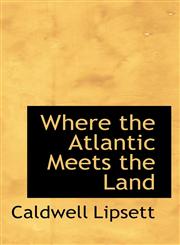 Where the Atlantic Meets the Land,1103210637,9781103210633