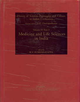 Medicine and Life Sciences in India History of Science, Philosophy and Culture in Indian Civilisation Vol. 4, Part 2,8187586079,9788187586074