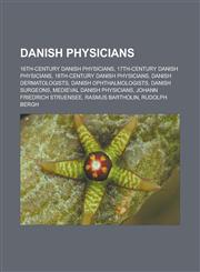 Danish Physicians 16th-Century Danish Physicians, 17th-Century Danish Physicians, 18th-Century Danish Physicians, Danish Dermatologists,,1156436729,9781156436721