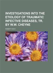 Investigations into the etiology of traumatic infective diseases, tr. by W.W. Cheyne,1150265140,9781150265143