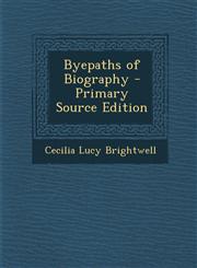 Byepaths of Biography - Primary Source Edition,1294895648,9781294895640
