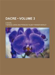 Dacre (Volume 3); A Novel,1154289427,9781154289428