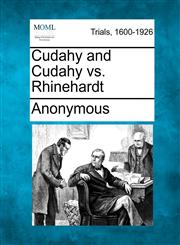 Cudahy and Cudahy vs. Rhinehardt,1275090877,9781275090873