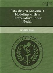 Data-driven Snowmelt Modeling with a Temperature Index Model.,1249084776,9781249084778