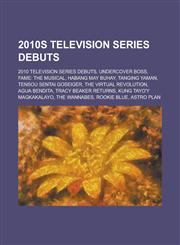 2010s Television Series Debuts 2010 Television Series Debuts, Habang May Buhay, Tanging Yaman, Agua Bendita, Undercover Boss,1155974972,9781155974972