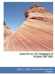 General Lee, his Campaigns in Virginia, 1861-1865,1140560654,9781140560654