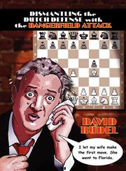 Dismantle the Dutch Defense with the Dangerfield Attack A New Way to Fight the Stonewall, Classical, Leningrad and Fianchetto Variations of a Popular,1888710594,9781888710595