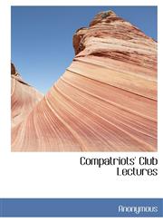 Compatriots' Club Lectures,1117062554,9781117062556
