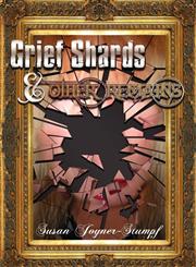 Grief Shards and Other Remains,1462647391,9781462647392