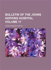 Bulletin of the Johns Hopkins Hospital Volume 17,1130448967,9781130448962
