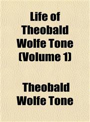 Life of Theobald Wolfe Tone (Volume 1),1152666193,9781152666191