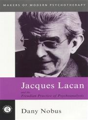 Jacques Lacan and the Freudian Practice of Psychoanalysis,0415179629,9780415179621