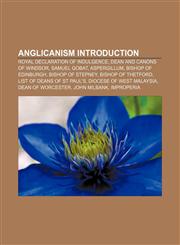 Anglicanism Introduction Royal Declaration of Indulgence, Dean and Canons of Windsor, Samuel Gobat, Aspergillum, Bishop of Edinburgh,1157227228,9781157227229