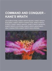 Command and Conquer - Kane's Wrath GDI subfactions, Kane's Wrath books, Kane's Wrath buildings, Kane's Wrath Characters, Kane's Wrath events, Kane's Wrath images, Kane's Wrath infantry, Kane's Wrath locations,1234722100,9781234722104