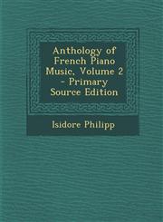 Anthology of French Piano Music, Volume 2 - Primary Source Edition,1294688596,9781294688594