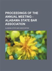 Proceedings of the annual meeting - Alabama state bar association,1236465598,9781236465597