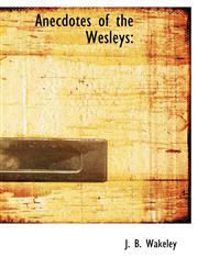 Anecdotes of the Wesleys,1117155536,9781117155531