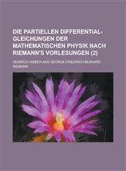 Die Partiellen Differential-Gleichungen Der Mathematischen Physik Nach Riemann's Vorlesungen (2),1234876337,9781234876333