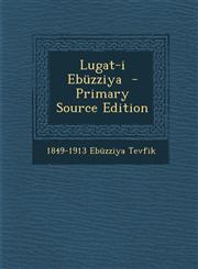 Lugat-I Ebuzziya - Primary Source Edition,1289596298,9781289596293
