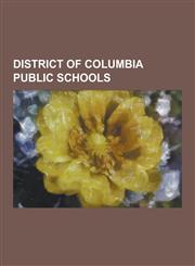 District of Columbia Public Schools Armstrong Manual Training School, Ballou High School, Bell Multicultural High School, Booker T. Washington Public,1230494251,9781230494258