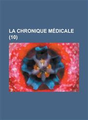 La Chronique Medicale (10 ),1153522144,9781153522144