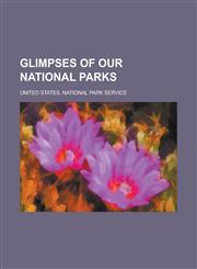 Glimpses of Our National Parks,115246700X,9781152467002