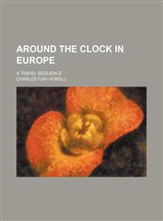 Around the Clock in Europe; A Travel-Sequence,1459080122,9781459080126
