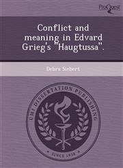 Conflict and meaning in Edvard Grieg's "Haugtussa".,1249067103,9781249067108
