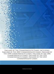 Articles On England At The Commonwealth Games, including England At The 2002 Commonwealth Games, England At The 1998 Commonwealth Games, England At The 2006 Commonwealth Games, England At The 1994 Commonwealth Games,1242833757,9781242833755