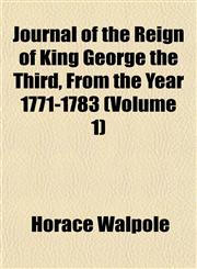 Journal of the Reign of King George the Third, From the Year 1771-1783 (Volume 1),1152662589,9781152662582
