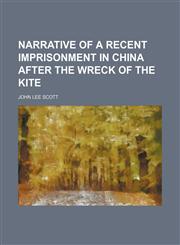 Narrative of a Recent Imprisonment in China After the Wreck of the Kite,1151552267,9781151552266