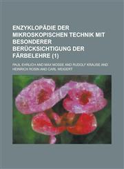 Enzyklopadie Der Mikroskopischen Technik Mit Besonderer Berucksichtigung Der Farbelehre (1),1234558769,9781234558765